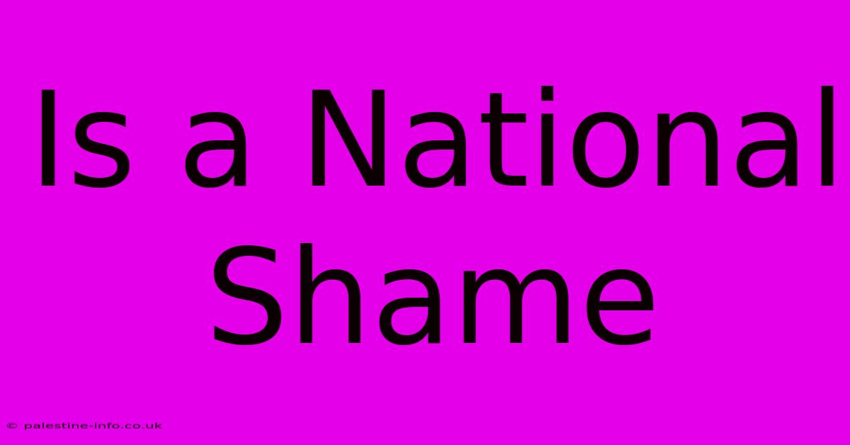 Is A National Shame