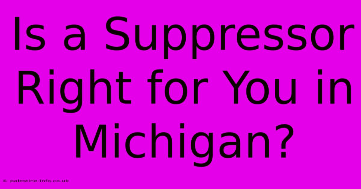 Is A Suppressor Right For You In Michigan?