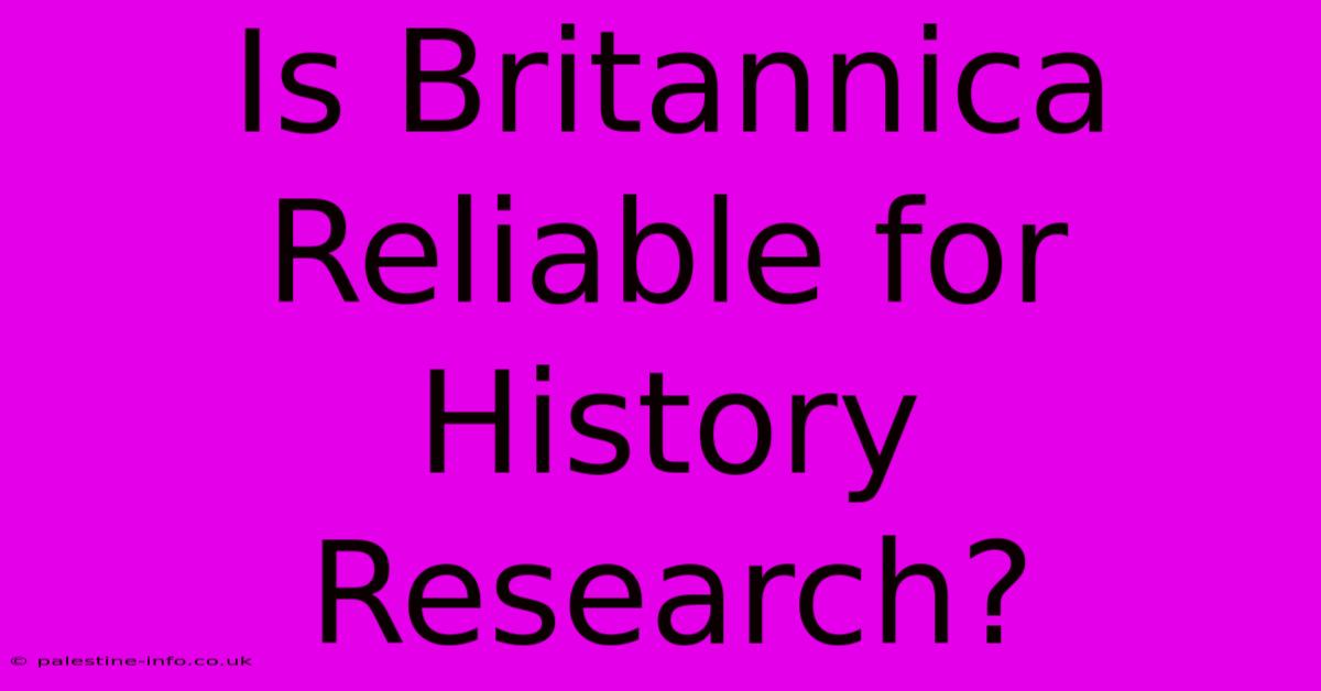 Is Britannica Reliable For History Research?