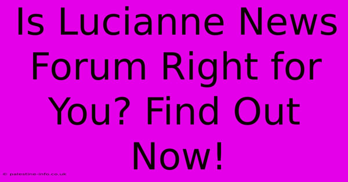 Is Lucianne News Forum Right For You? Find Out Now!