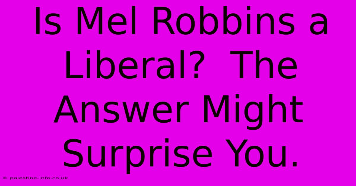 Is Mel Robbins A Liberal?  The Answer Might Surprise You.