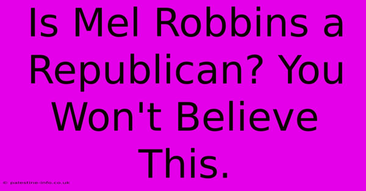 Is Mel Robbins A Republican? You Won't Believe This.