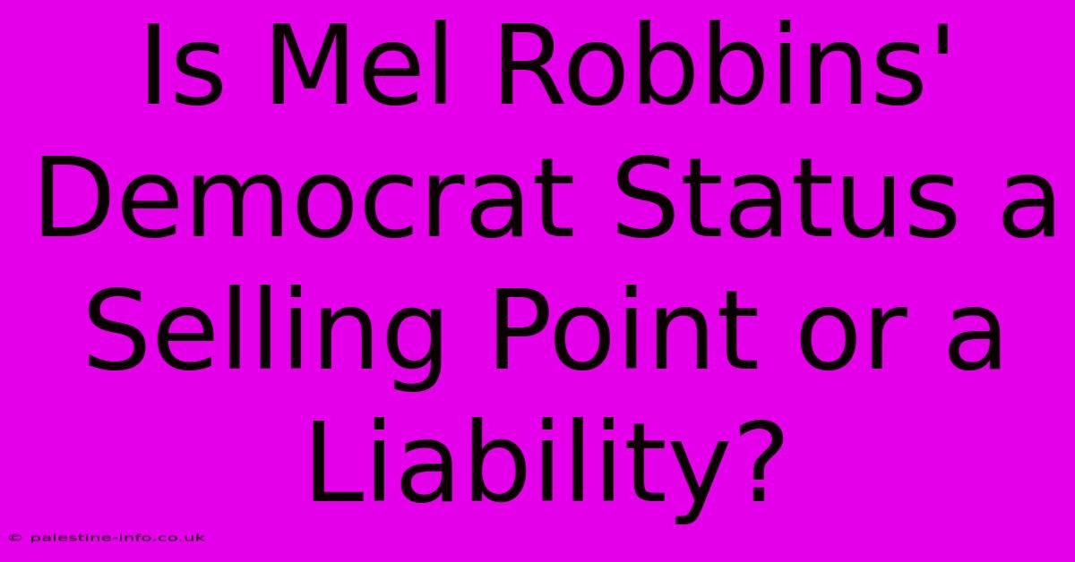 Is Mel Robbins' Democrat Status A Selling Point Or A Liability?