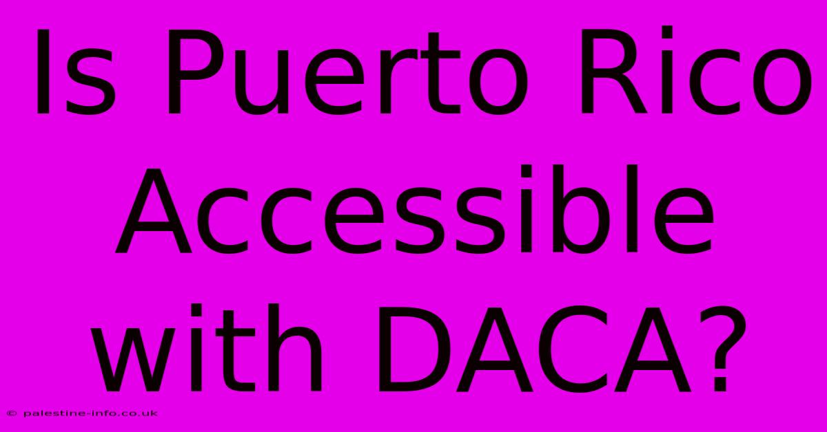 Is Puerto Rico Accessible With DACA?