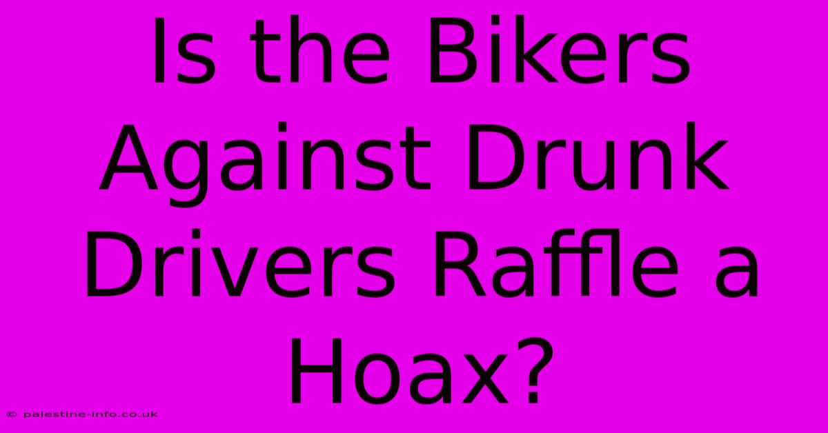 Is The Bikers Against Drunk Drivers Raffle A Hoax?