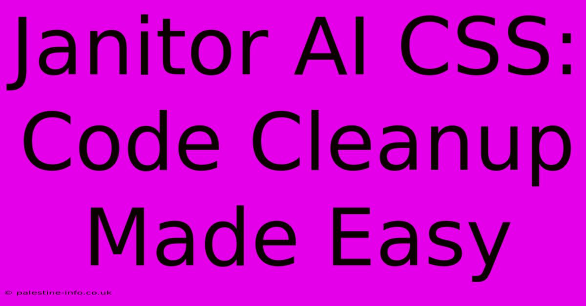 Janitor AI CSS: Code Cleanup Made Easy