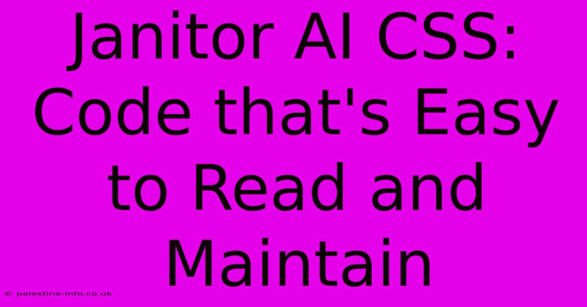 Janitor AI CSS:  Code That's Easy To Read And Maintain