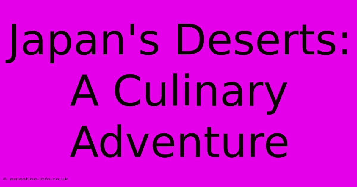 Japan's Deserts: A Culinary Adventure