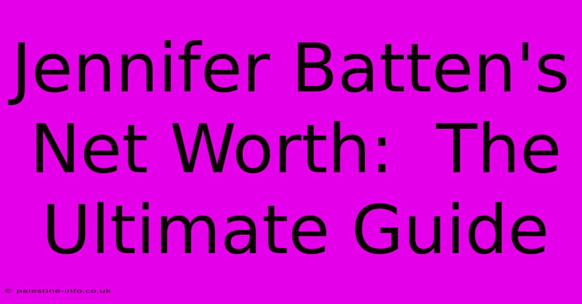 Jennifer Batten's Net Worth:  The Ultimate Guide