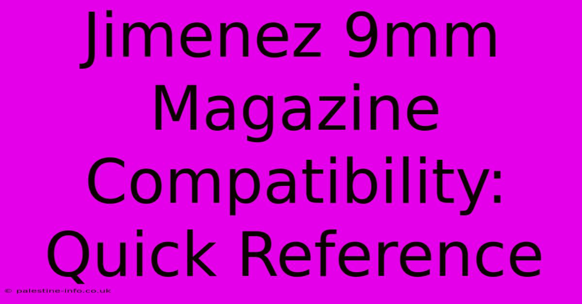 Jimenez 9mm Magazine Compatibility: Quick Reference