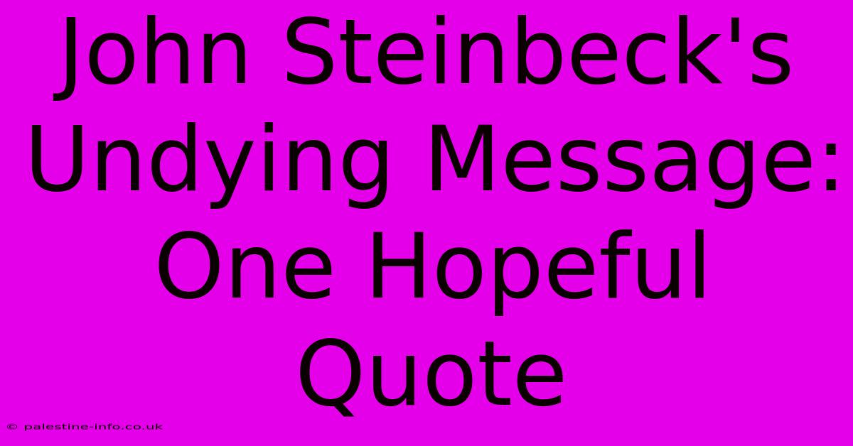 John Steinbeck's Undying Message: One Hopeful Quote