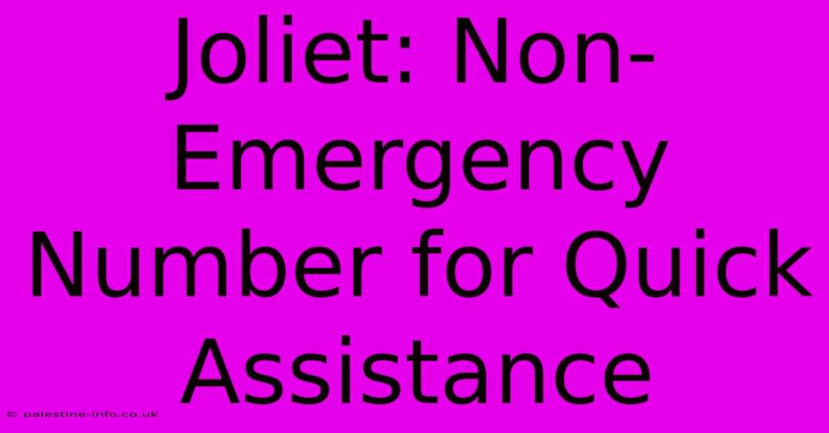 Joliet: Non-Emergency Number For Quick Assistance