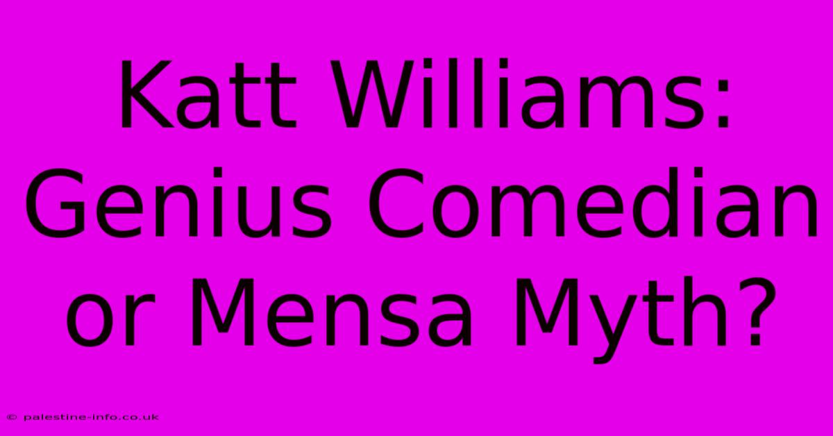 Katt Williams:  Genius Comedian Or Mensa Myth?