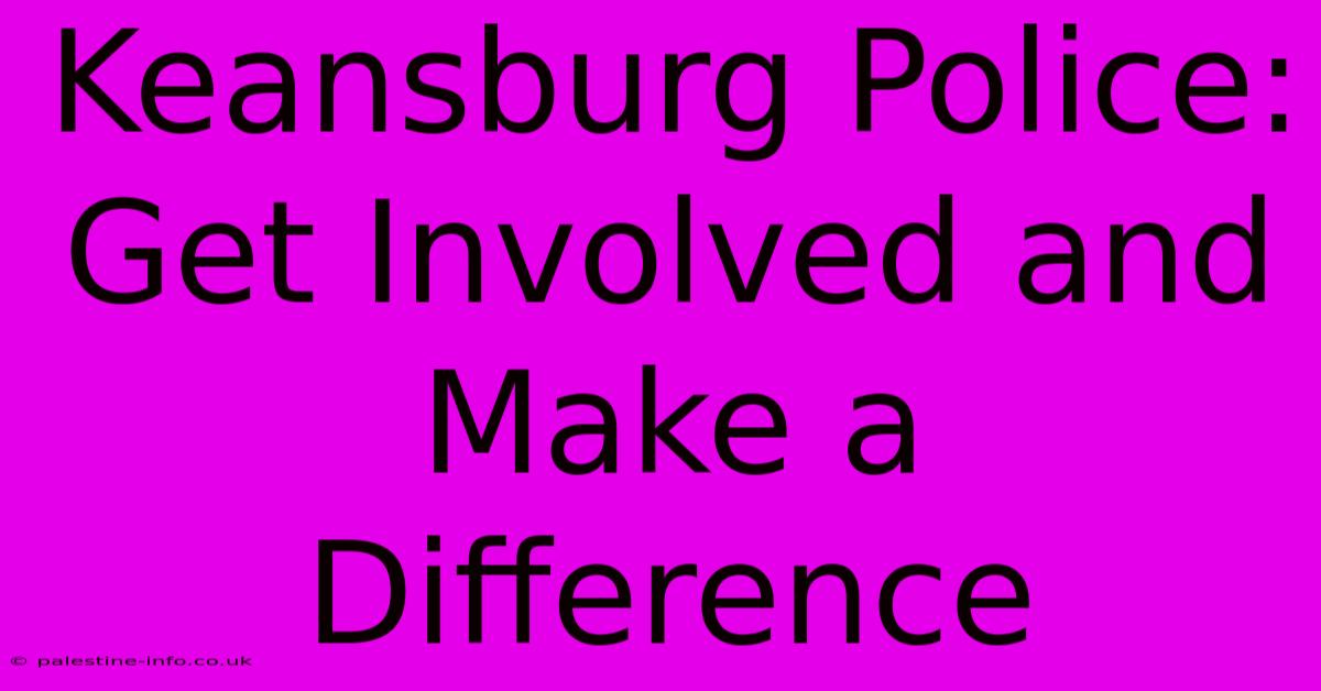 Keansburg Police:  Get Involved And Make A Difference