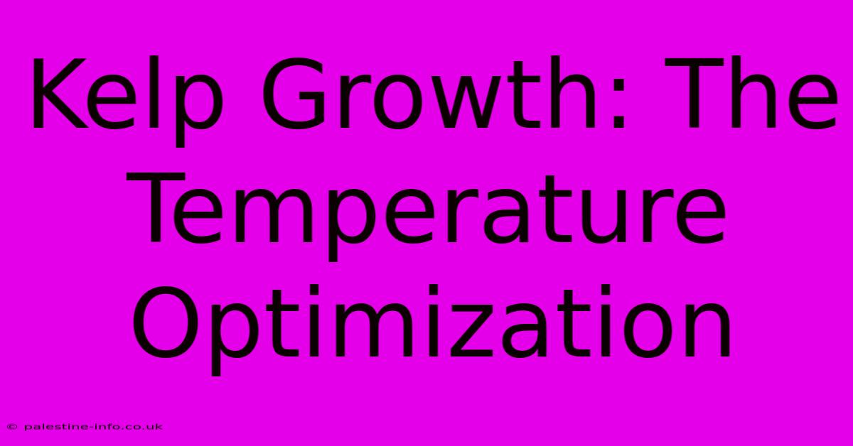 Kelp Growth: The Temperature Optimization