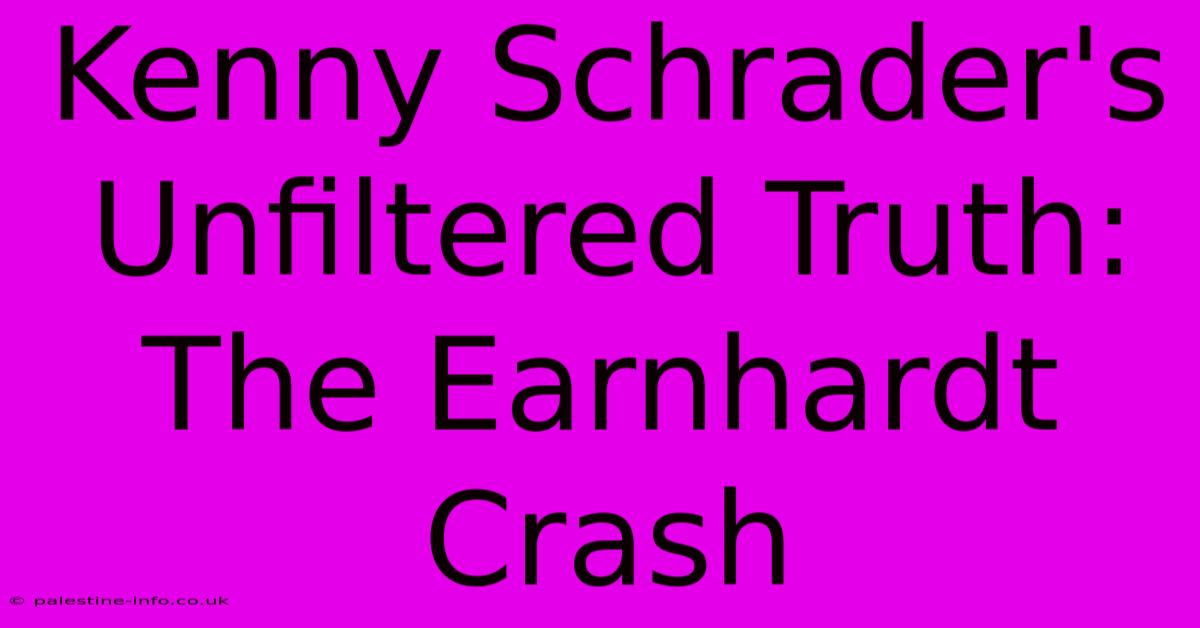 Kenny Schrader's Unfiltered Truth: The Earnhardt Crash