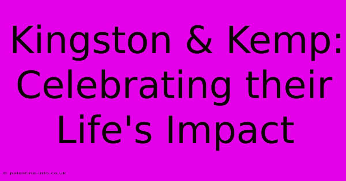 Kingston & Kemp:  Celebrating Their Life's Impact