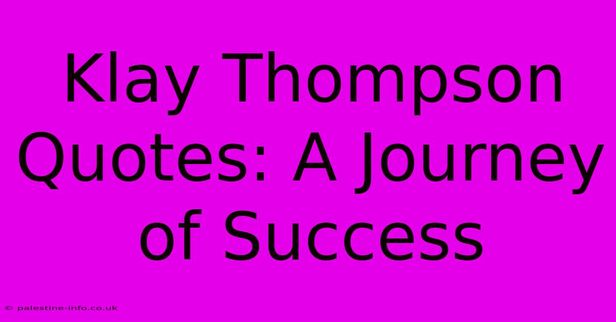 Klay Thompson Quotes: A Journey Of Success