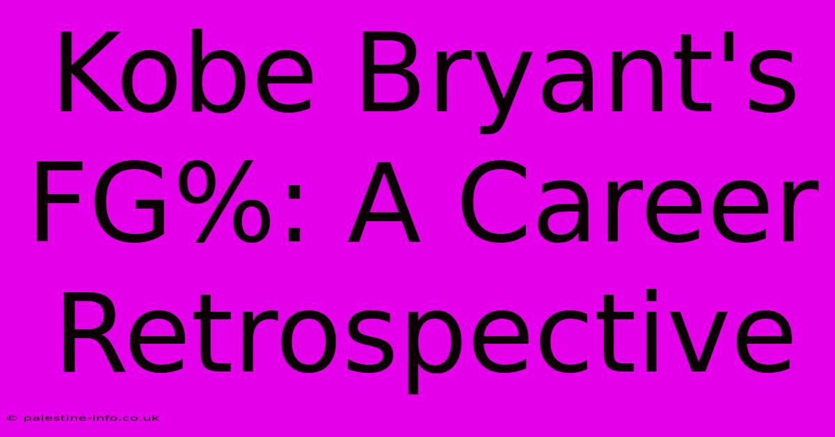 Kobe Bryant's FG%: A Career Retrospective