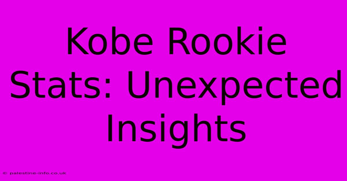 Kobe Rookie Stats: Unexpected Insights