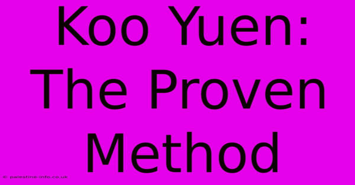 Koo Yuen:  The Proven Method