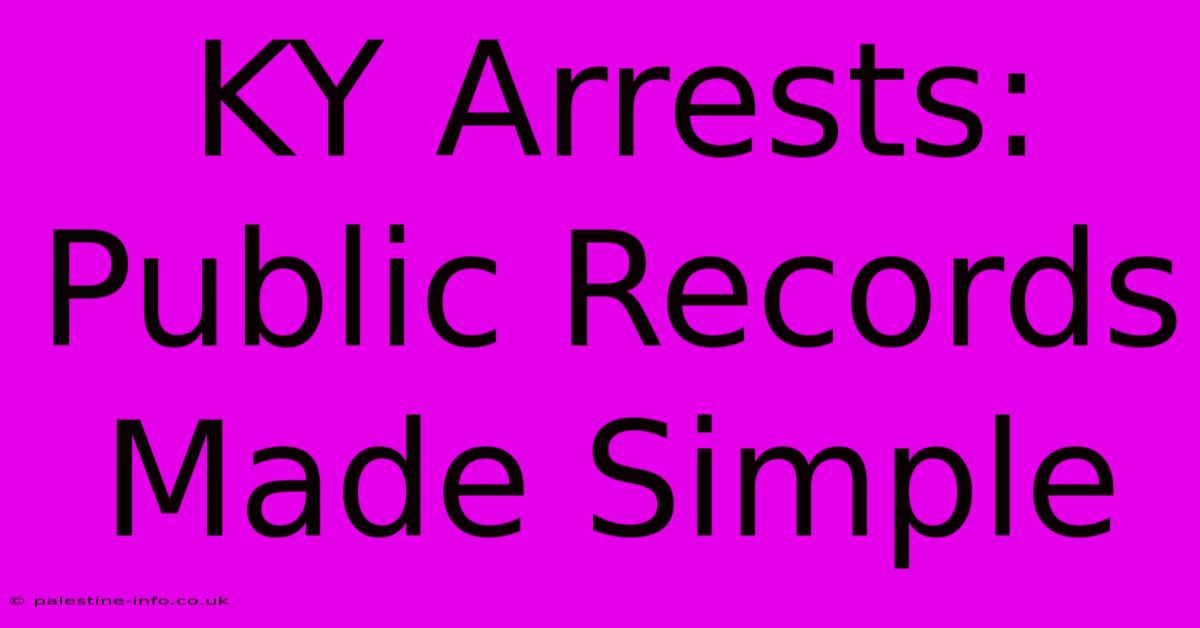 KY Arrests:  Public Records Made Simple