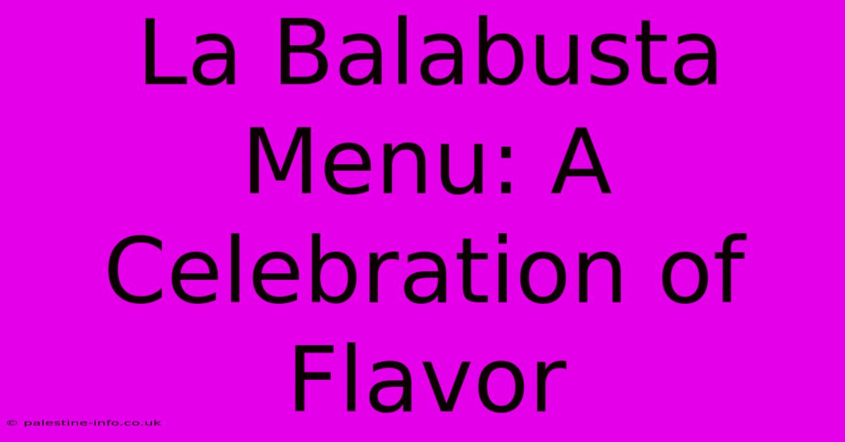 La Balabusta Menu: A Celebration Of Flavor