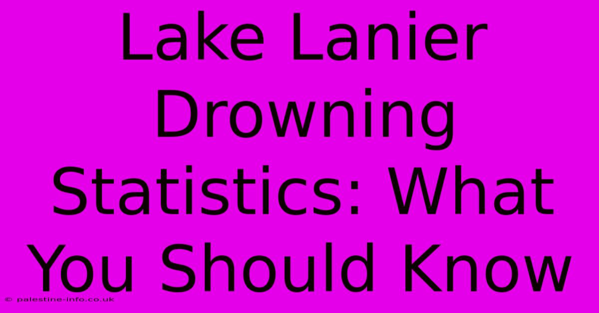 Lake Lanier Drowning Statistics: What You Should Know