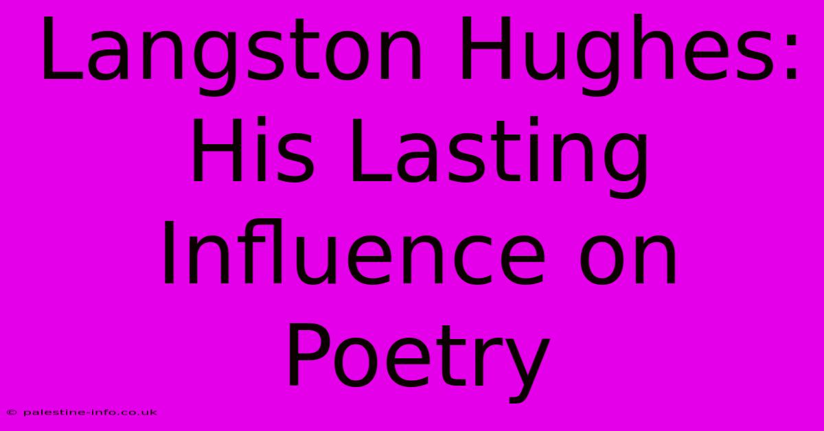 Langston Hughes:  His Lasting Influence On Poetry