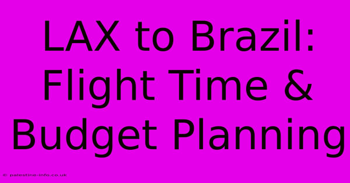 LAX To Brazil: Flight Time & Budget Planning