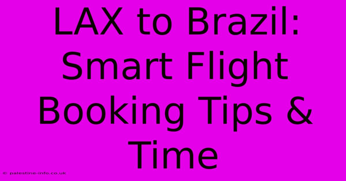 LAX To Brazil:  Smart Flight Booking Tips & Time