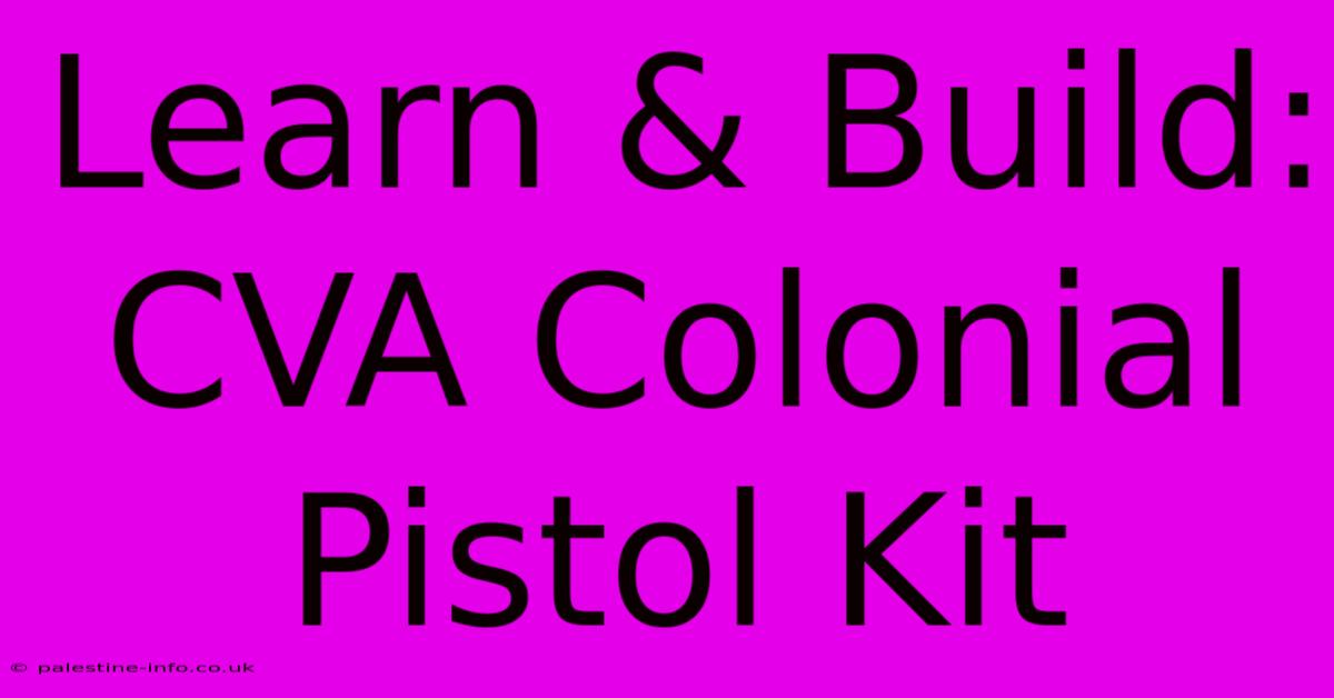 Learn & Build: CVA Colonial Pistol Kit