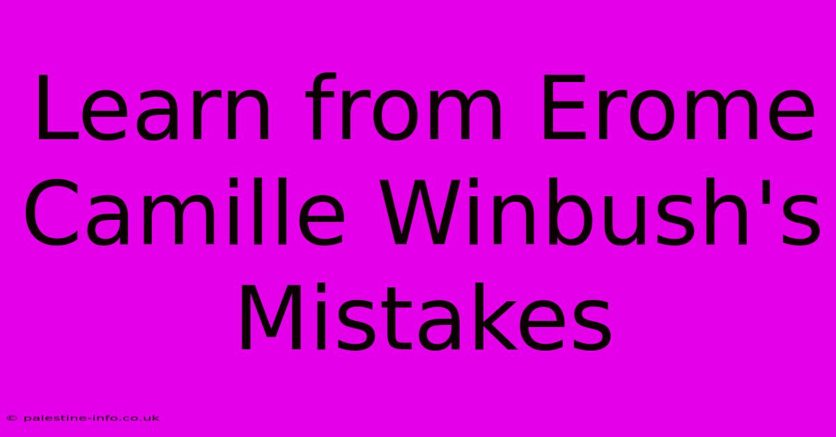 Learn From Erome Camille Winbush's Mistakes