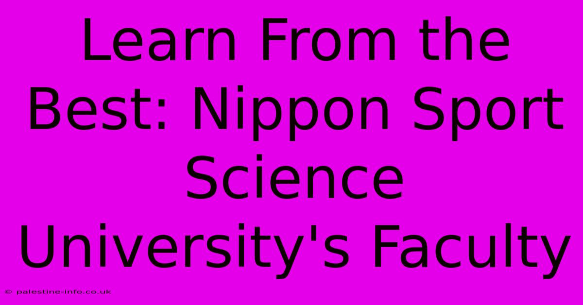 Learn From The Best: Nippon Sport Science University's Faculty