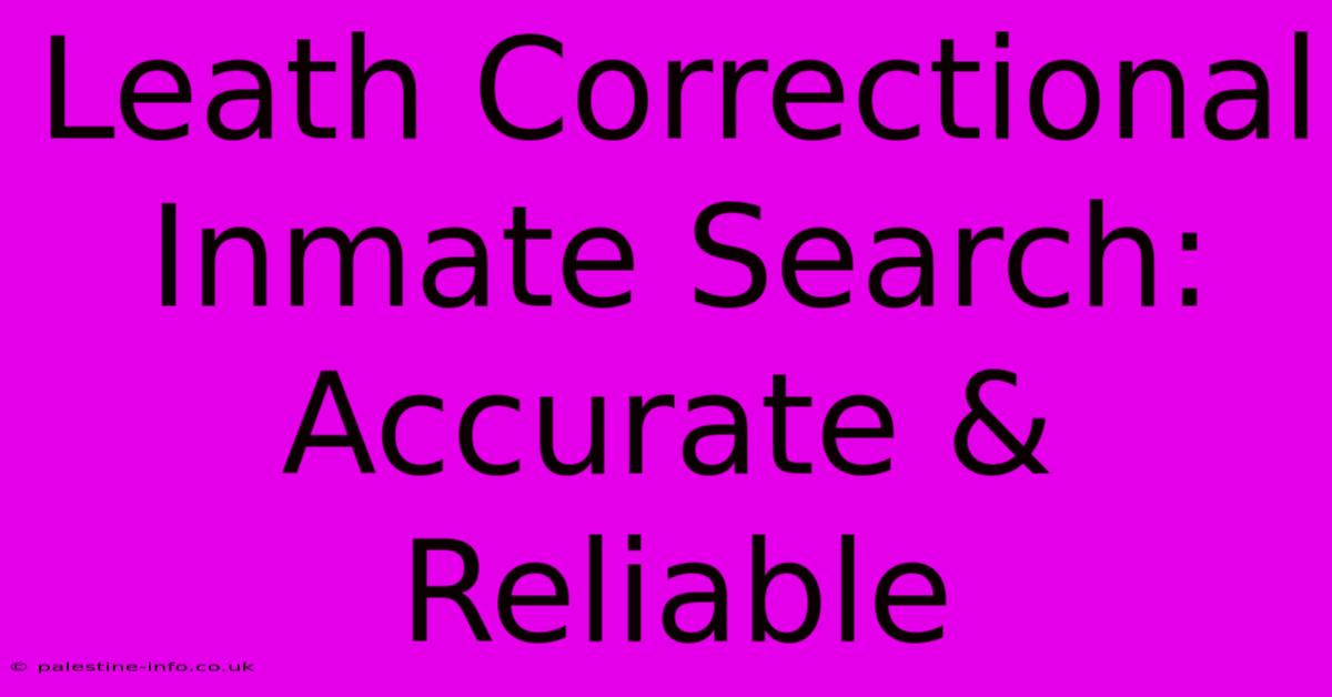 Leath Correctional Inmate Search: Accurate & Reliable