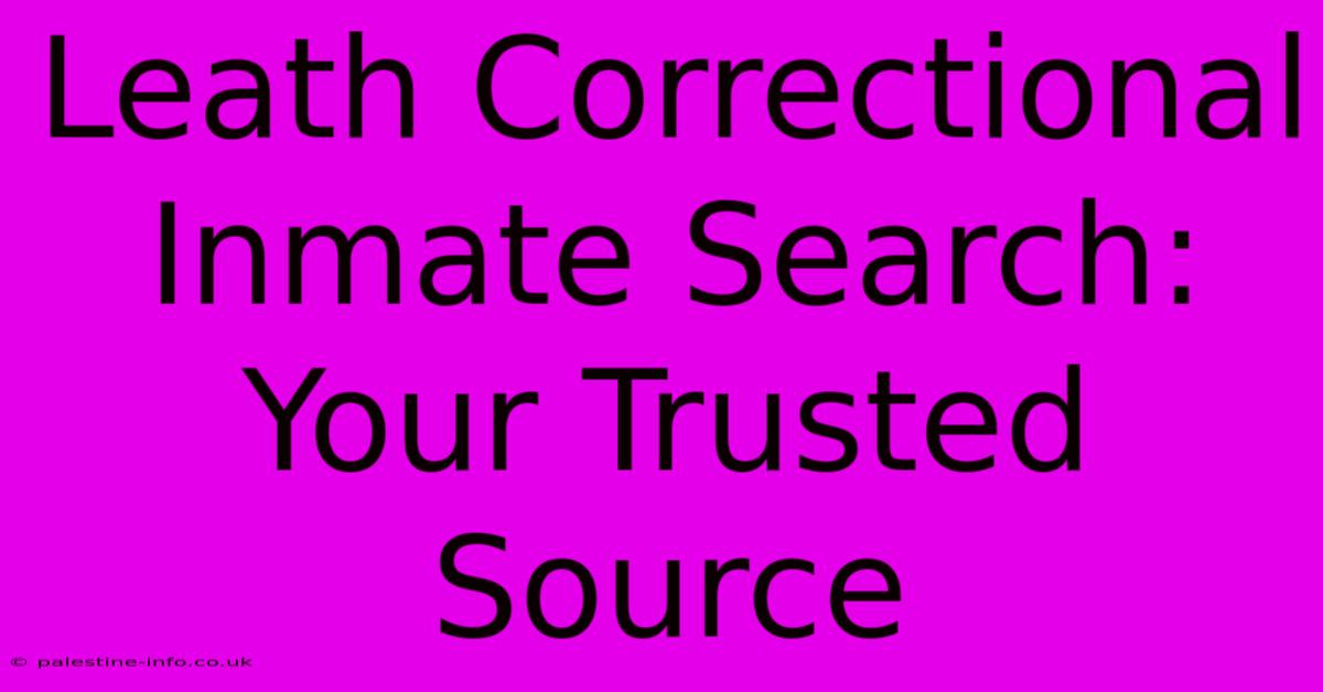 Leath Correctional Inmate Search: Your Trusted Source