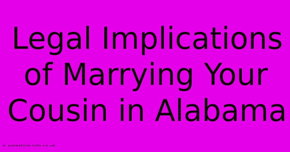 Legal Implications Of Marrying Your Cousin In Alabama