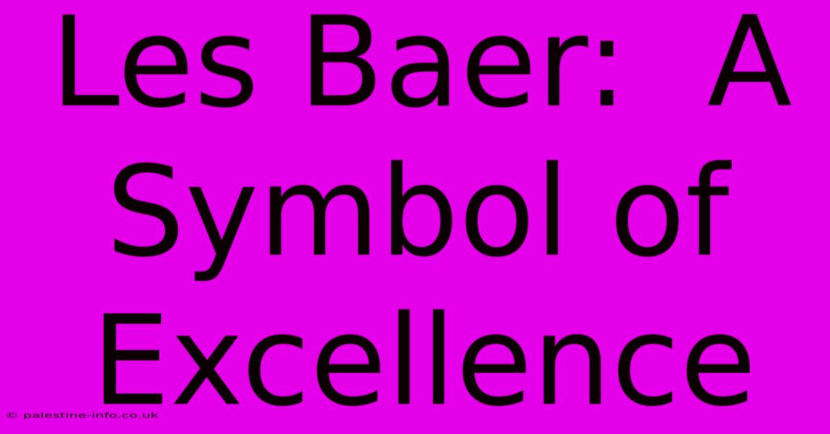 Les Baer:  A Symbol Of Excellence