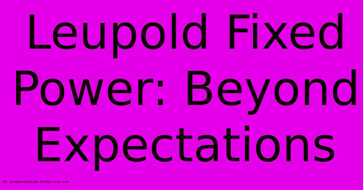 Leupold Fixed Power: Beyond Expectations