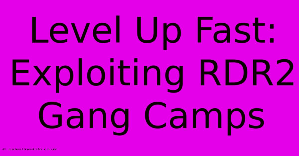 Level Up Fast: Exploiting RDR2 Gang Camps