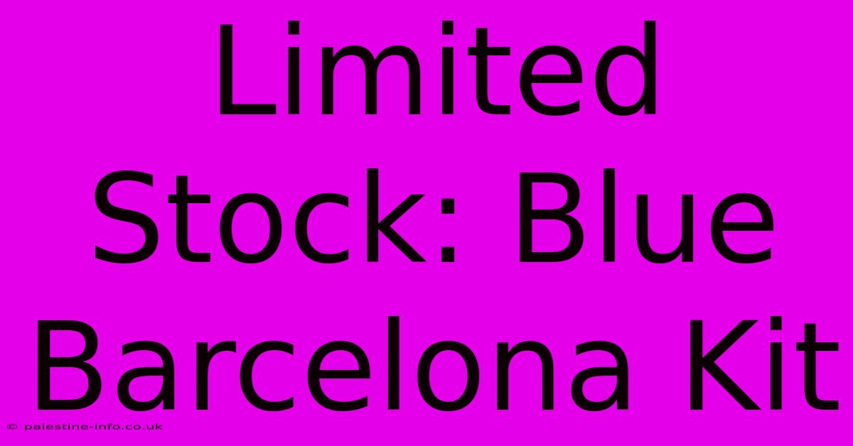 Limited Stock: Blue Barcelona Kit