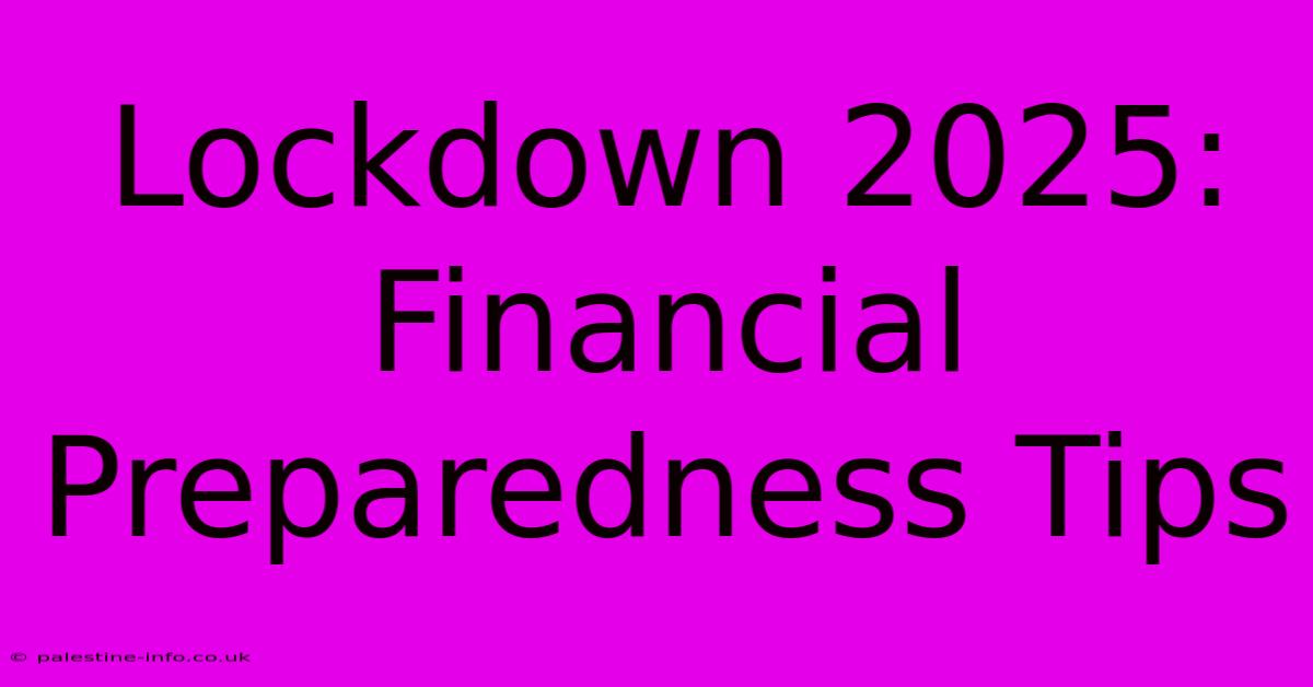 Lockdown 2025:  Financial Preparedness Tips