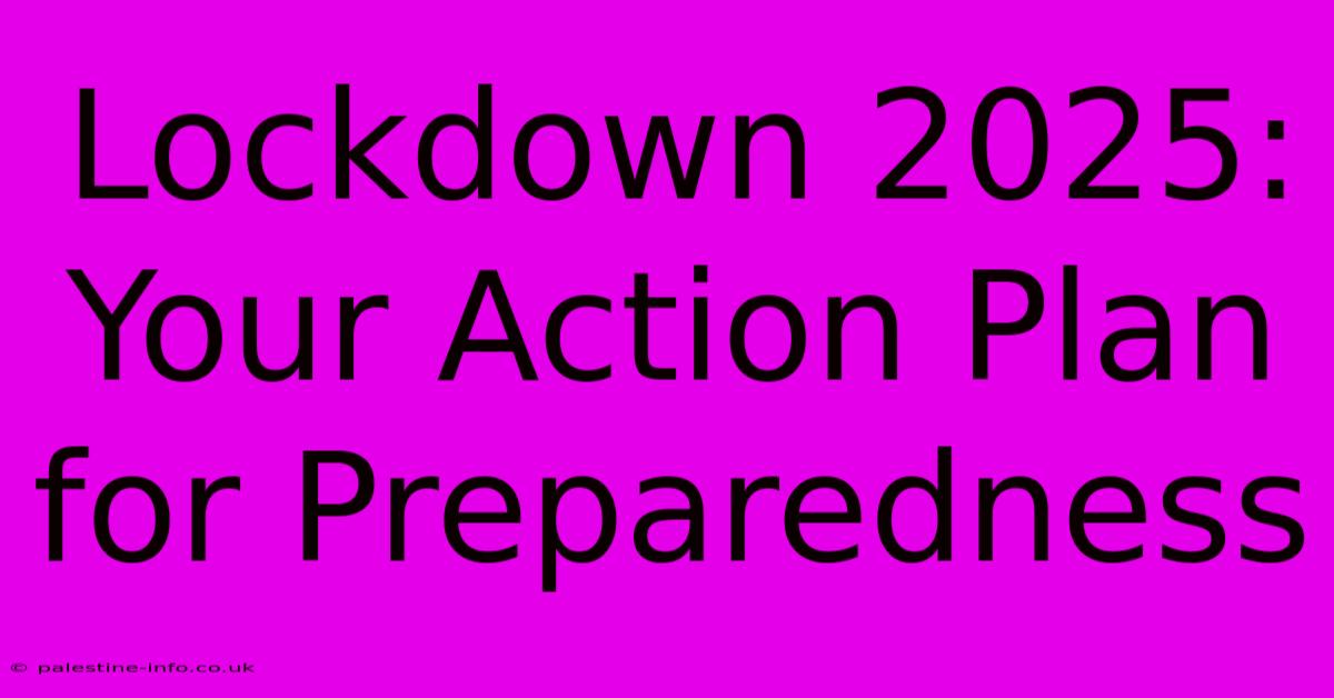 Lockdown 2025:  Your Action Plan For Preparedness