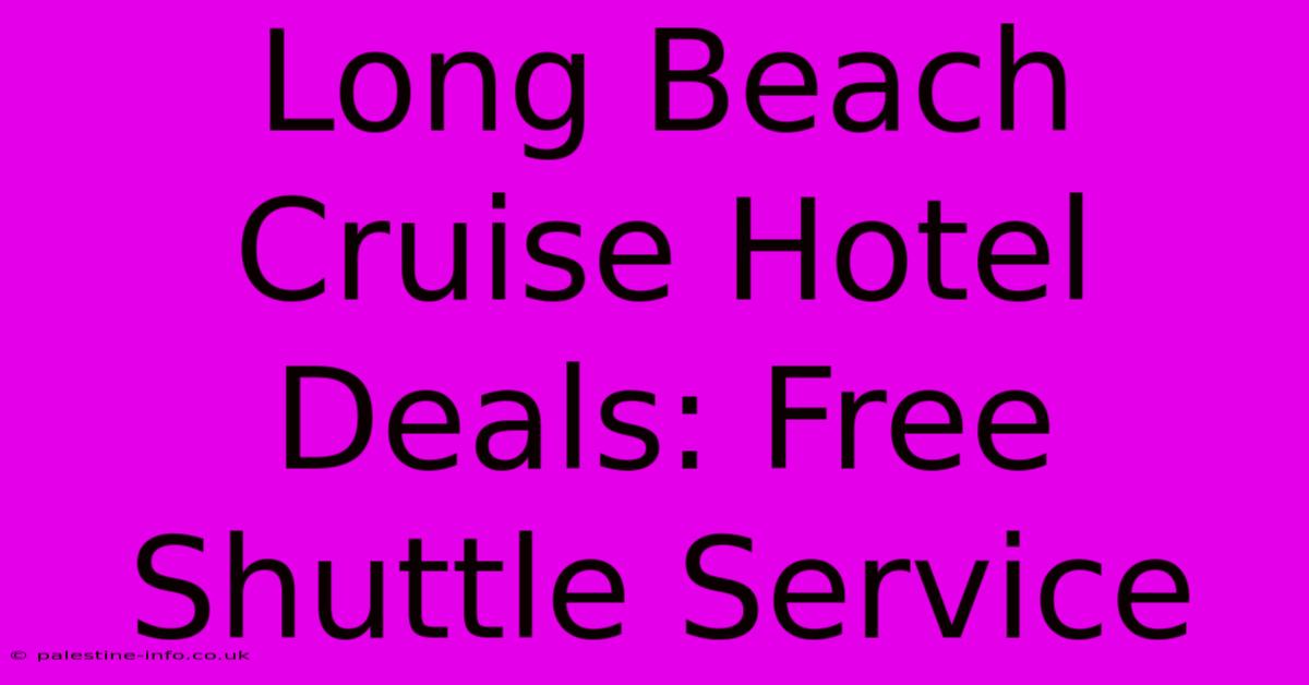 Long Beach Cruise Hotel Deals: Free Shuttle Service