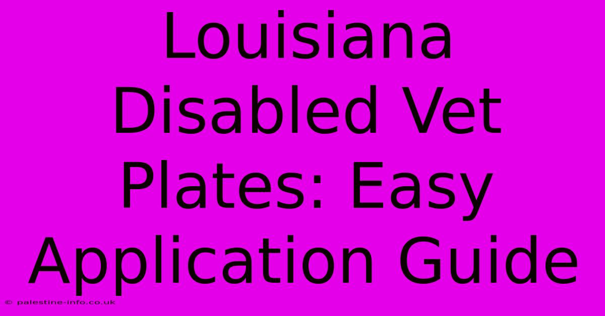 Louisiana Disabled Vet Plates: Easy Application Guide