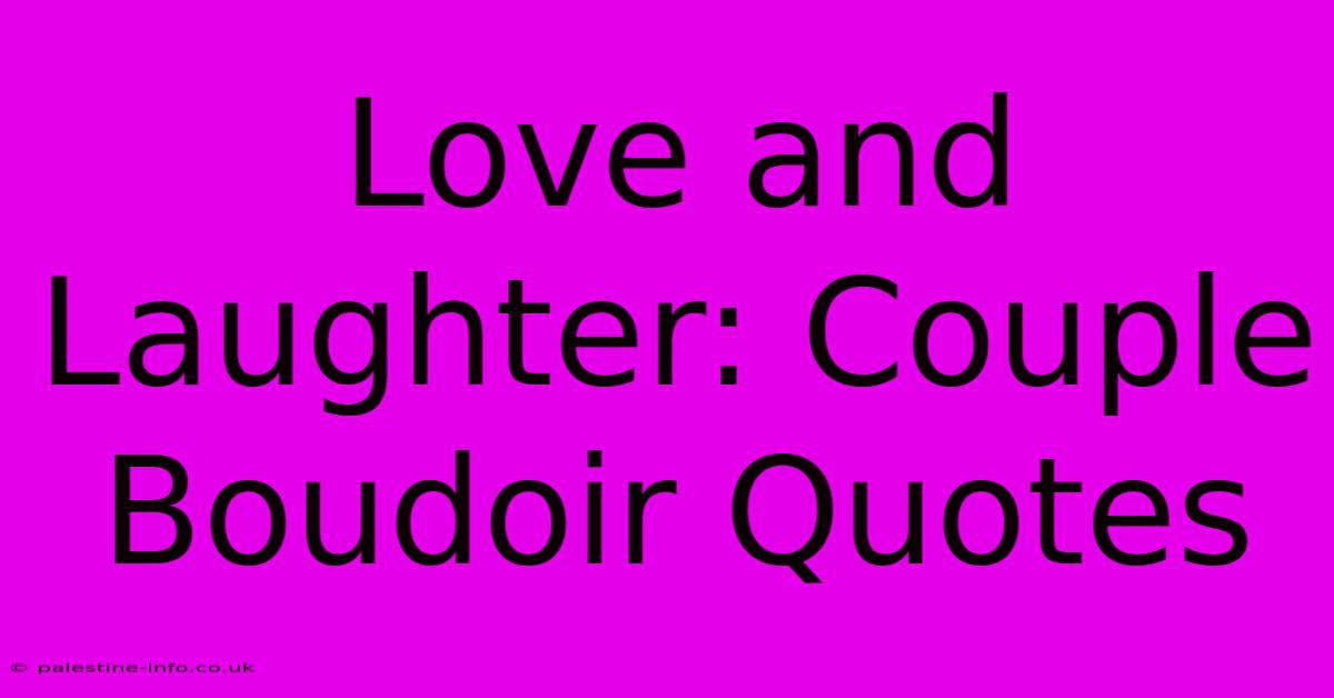 Love And Laughter: Couple Boudoir Quotes