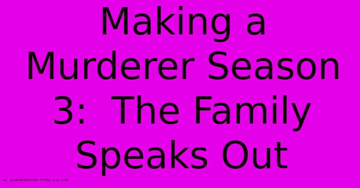 Making A Murderer Season 3:  The Family Speaks Out