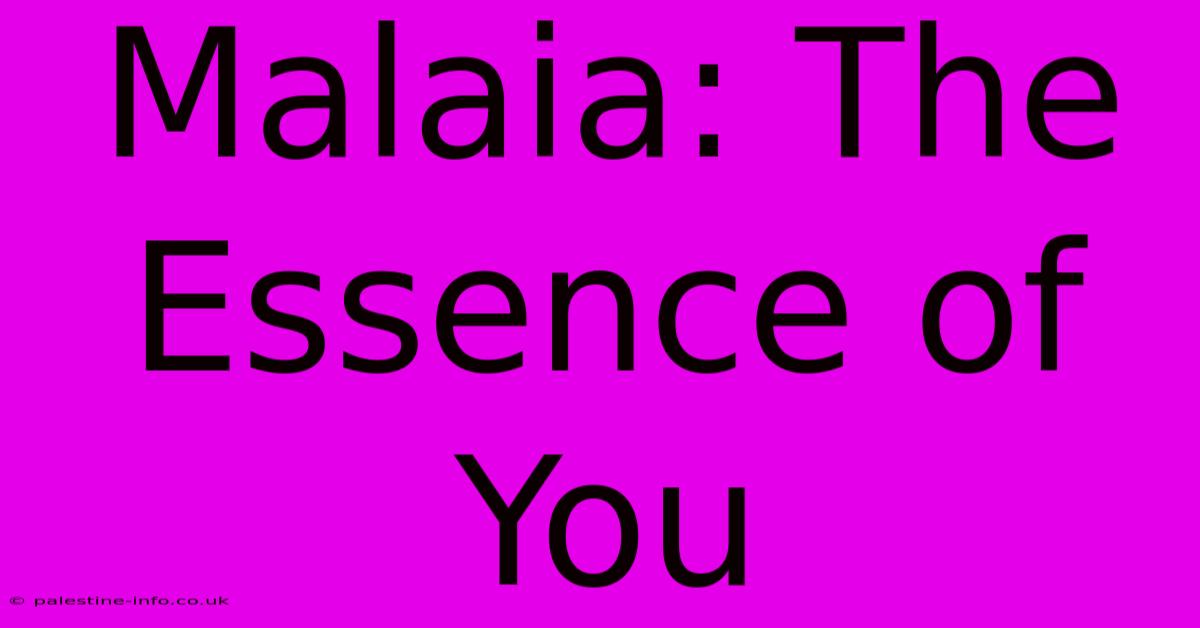 Malaia: The Essence Of You