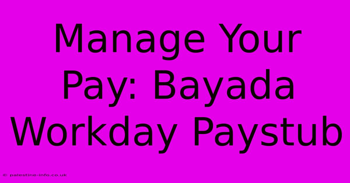 Manage Your Pay: Bayada Workday Paystub