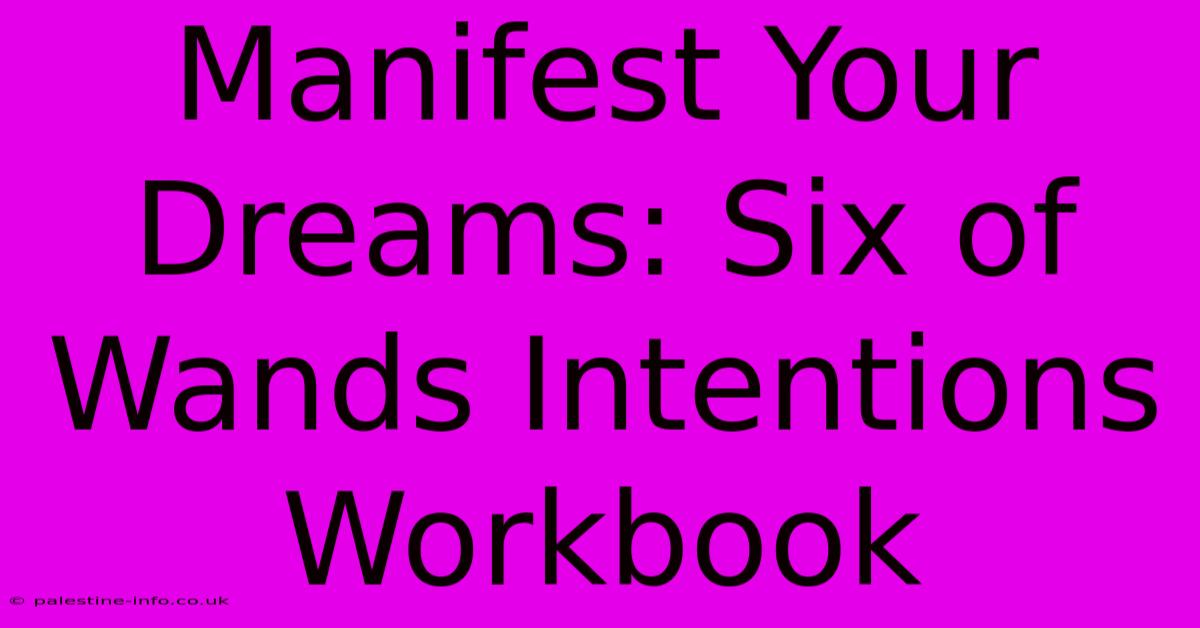 Manifest Your Dreams: Six Of Wands Intentions Workbook